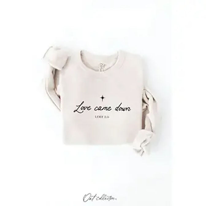 Love Came Down Luke 2:11 Sweatshirt