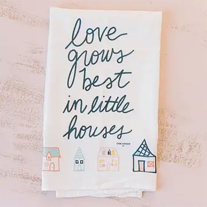 Love Grows Best Flour Sack Tea Towel
