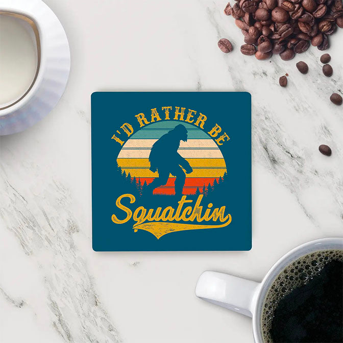 I'd Rather Be Squatchin Coaster