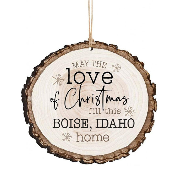 May The Love Of Christmas Fill This Boise, Idaho Home Ornament
