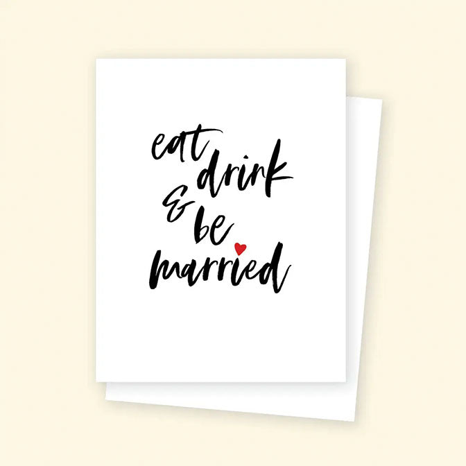Eat, Drink and Be Married Greeting Card