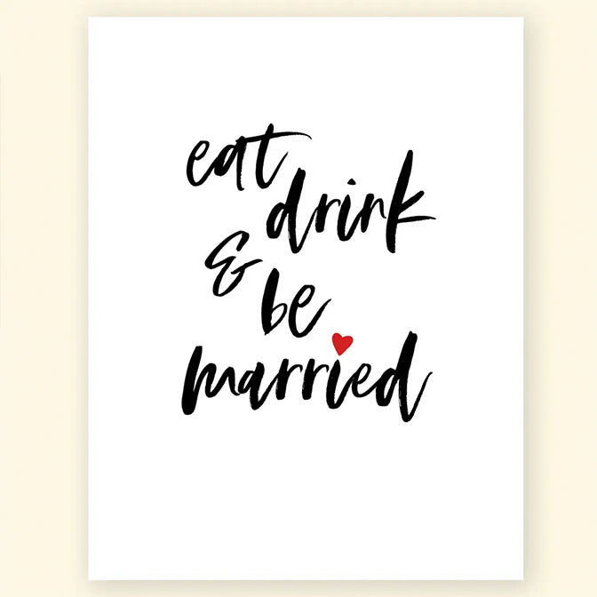 Eat, Drink and Be Married Greeting Card