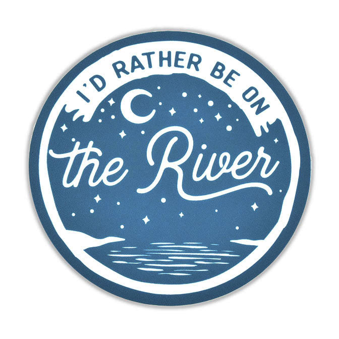 I'd Rather Be On The River Sticker