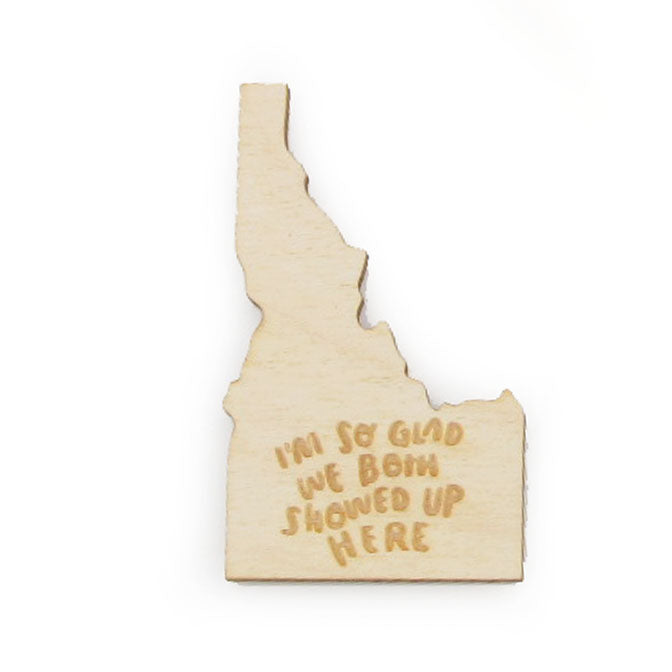 I'm So Glad We Both Showed Up Here Magnet