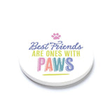 Ceramic Round Coaster-Best Friends Are Ones With Paws