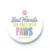 Ceramic Round Coaster-Best Friends Are Ones With Paws