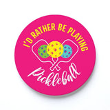 Ceramic Round Coaster-I'd Rather Be Playing Pickleball