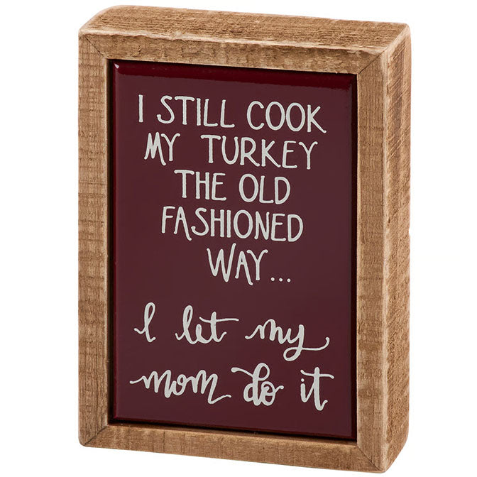 I Still Cook My Turkey Box Sign Mini