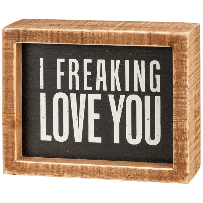 I Freaking Love You Rustic Inset Box Sign