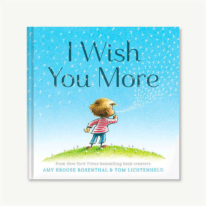 I Wish You More  by Amy Krouse Rosenthal & Tom Lichtenheld