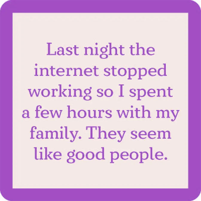 Last night the internet stopped working Coaster
