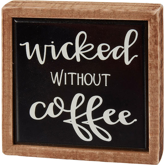 Wicked Without Coffee Block Sign