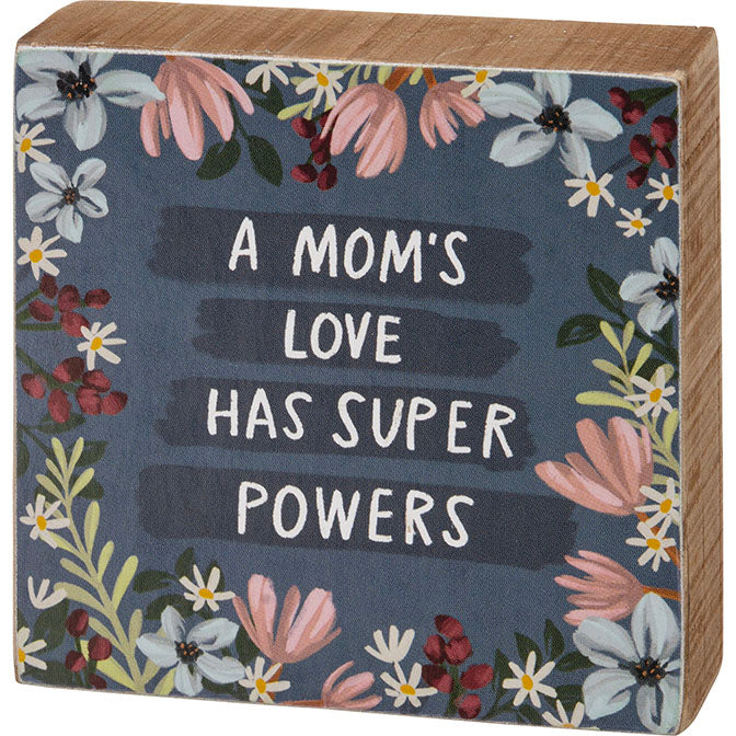 A Moms Love Has Super Powers Box Sign