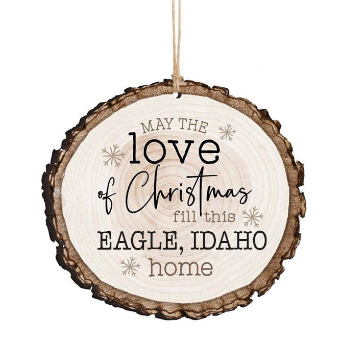 May The Love Of Christmas Fill This Eagle, Idaho Home Ornament