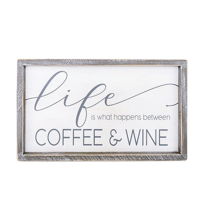 Life Is What Happens Between Coffee & Wine, Sign