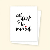 Eat, Drink and Be Married Greeting Card