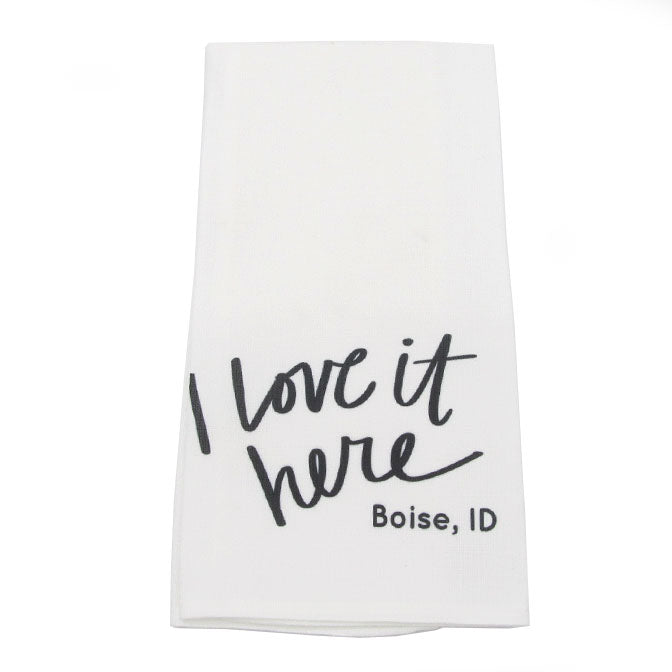 I Love It Here Boise, ID Tea Towel