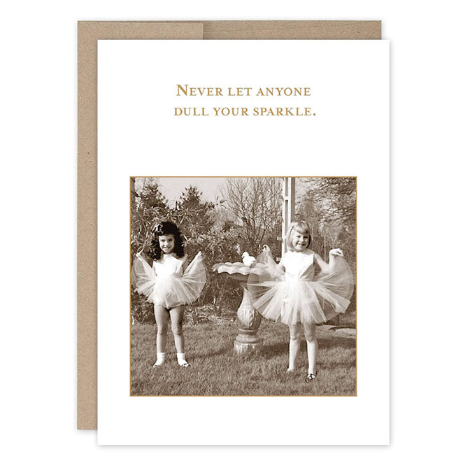 Never Let Anyone Dull your Sparkle