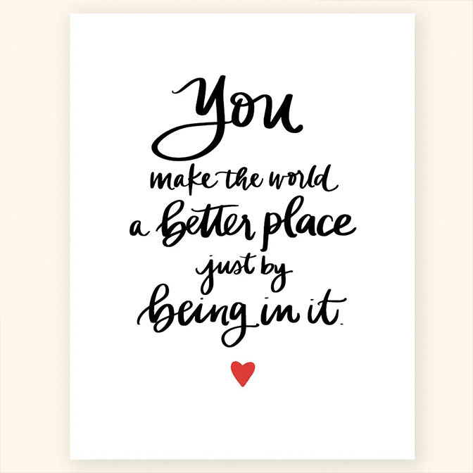 You Make The World A Better Place Greeting Card