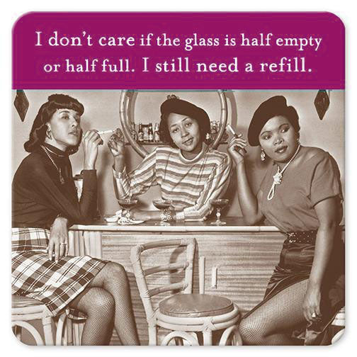 "Still Need A Refill" Coaster