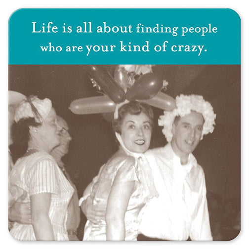 "Kind Of Crazy" Coaster